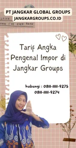 Tarif Angka Pengenal Impor di Jangkar Groups