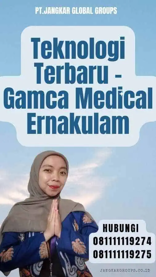 Teknologi Terbaru - Gamca Medical Ernakulam