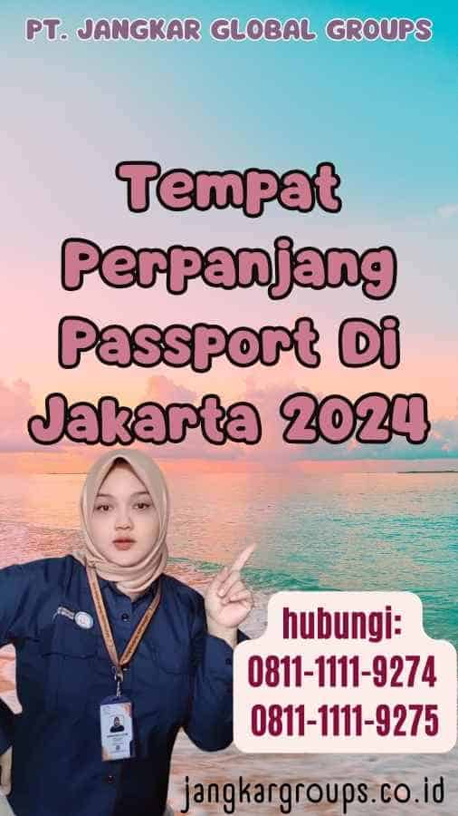 Tempat Perpanjang Passport Di Jakarta 2024