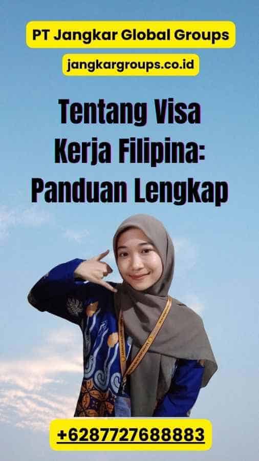 Tentang Visa Kerja Filipina: Panduan Lengkap