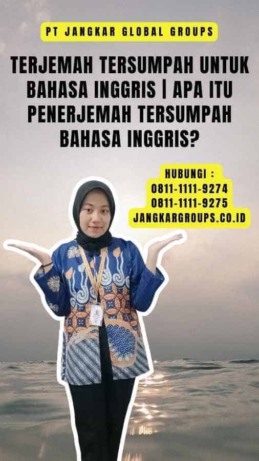 Terjemah Tersumpah untuk Bahasa Inggris Apa itu Penerjemah Tersumpah Bahasa Inggris