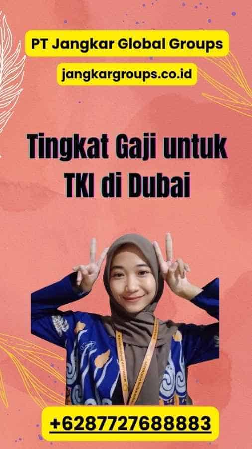 Tingkat Gaji untuk TKI di Dubai