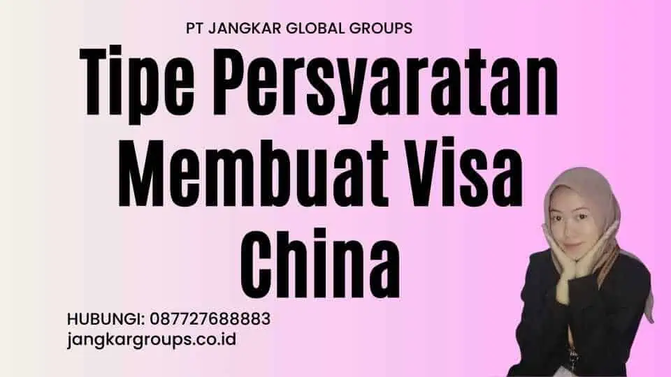 Tipe Persyaratan Membuat Visa China