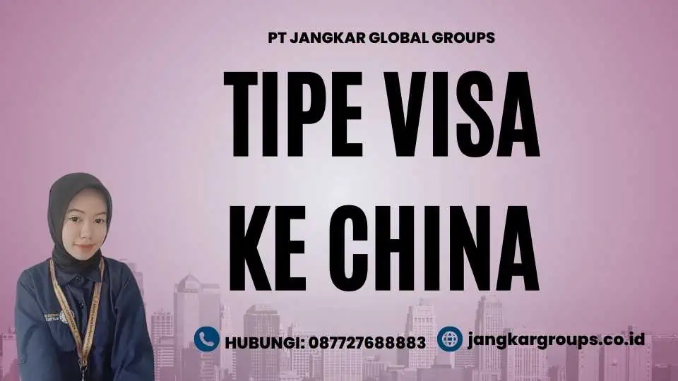 Tipe Visa ke China