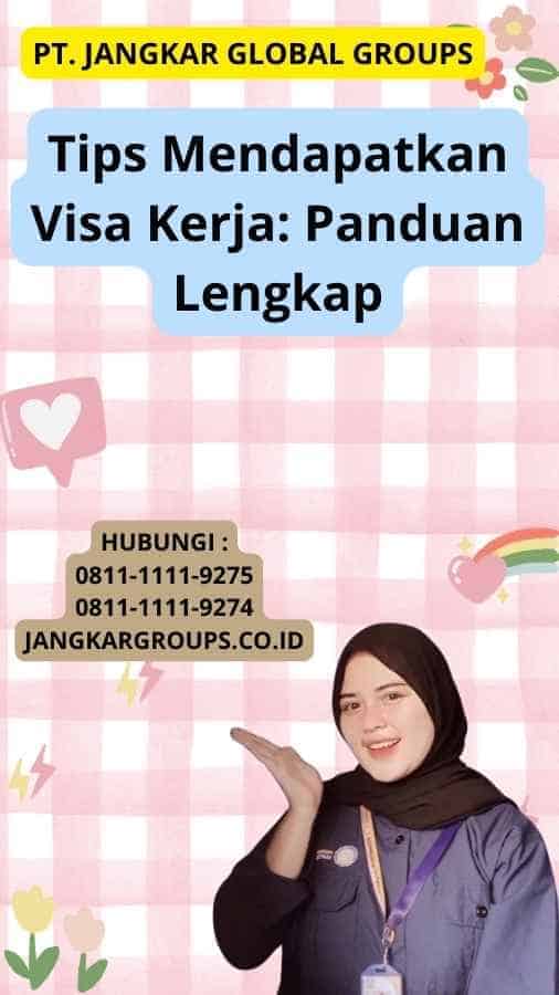 Tips Mendapatkan Visa Kerja: Panduan Lengkap