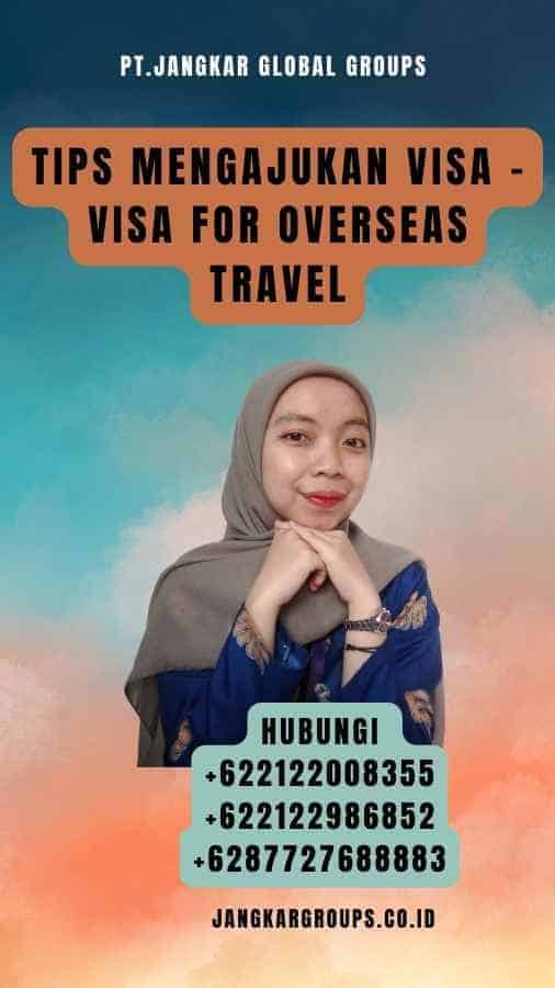 Tips Mengajukan Visa - Visa for Overseas Travel