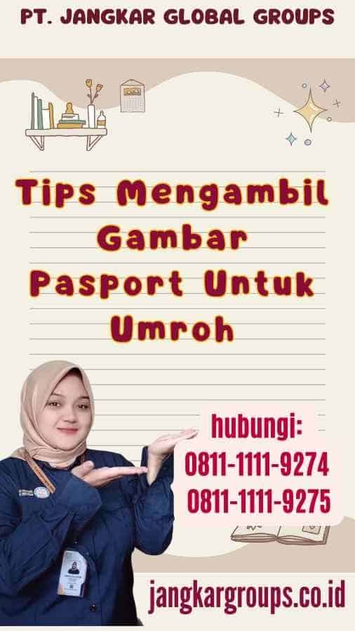 Tips Mengambil Gambar Pasport Untuk Umroh