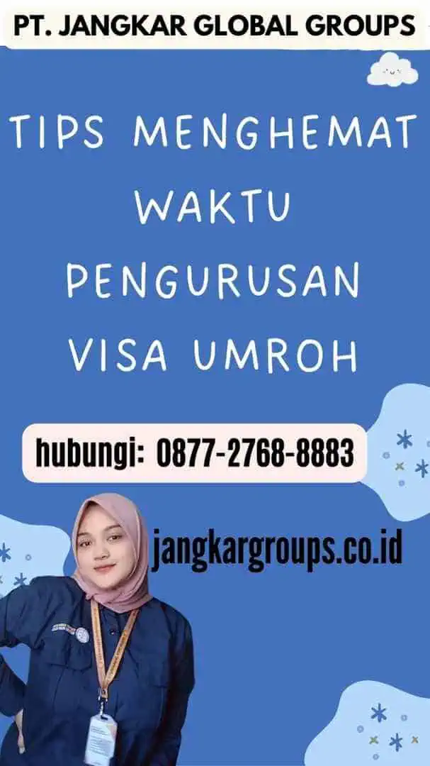 Tips Menghemat Waktu Pengurusan Visa Umroh