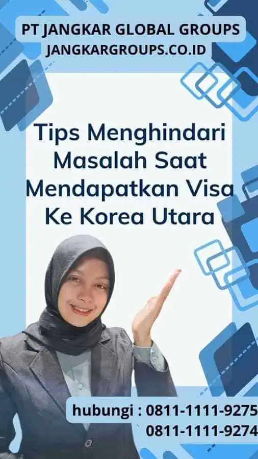 Tips Menghindari Masalah Saat Mendapatkan Visa Ke Korea Utara