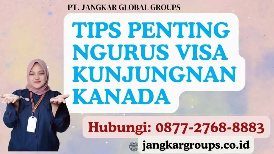 Tips Penting Ngurus Visa Kunjungnan Kanada