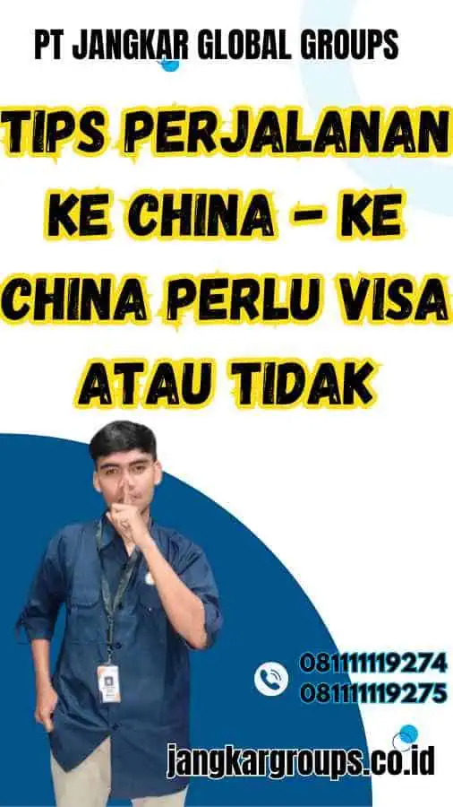 Tips Perjalanan ke China - Ke China Perlu Visa Atau Tidak