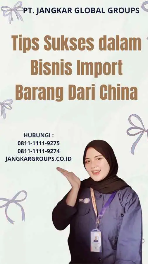 Tips Sukses dalam Bisnis Import Barang Dari China