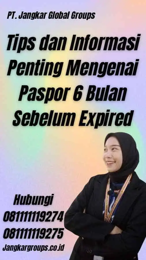 Tips dan Informasi Penting Mengenai Paspor 6 Bulan Sebelum Expired