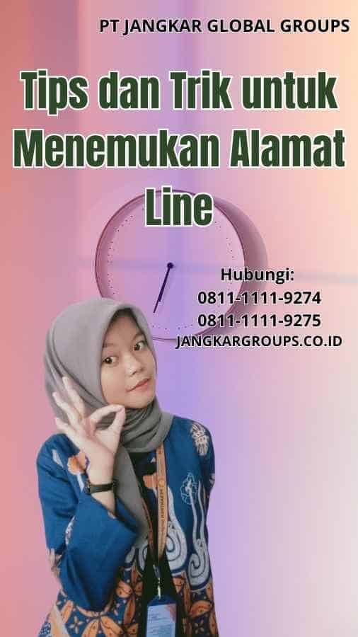 Tips dan Trik untuk Menemukan Alamat Line