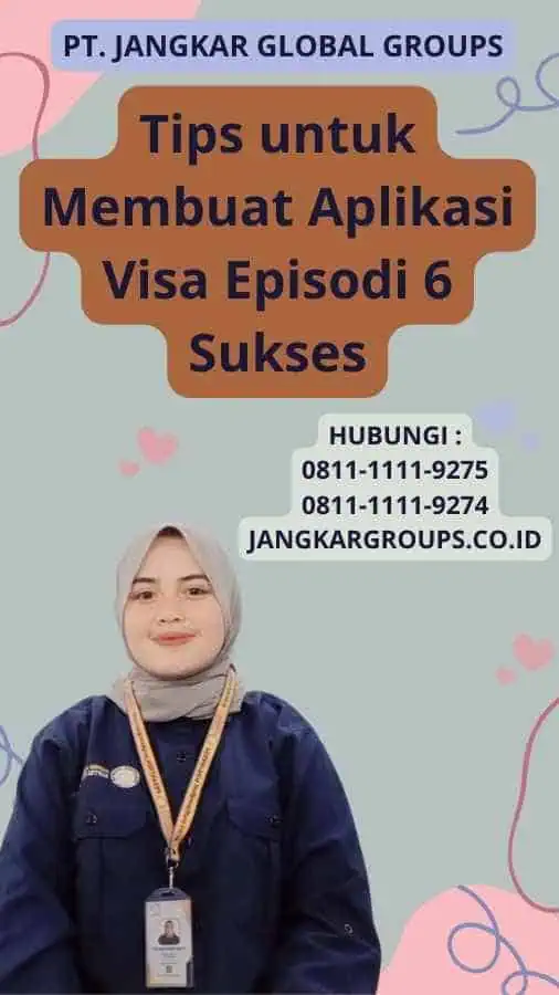 Tips untuk Membuat Aplikasi Visa Episodi 6 Sukses