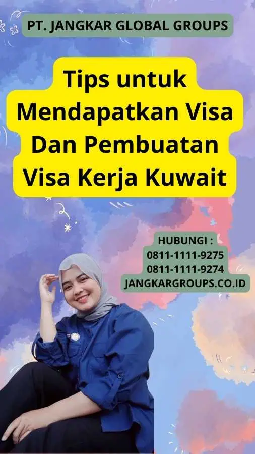 Tips untuk Mendapatkan Visa Dan Pembuatan Visa Kerja Kuwait