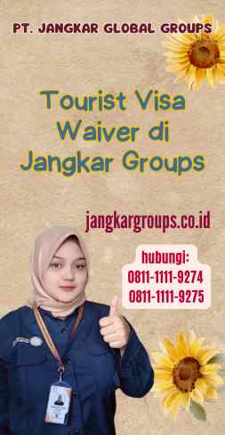 Tourist Visa Waiver di Jangkar Groups