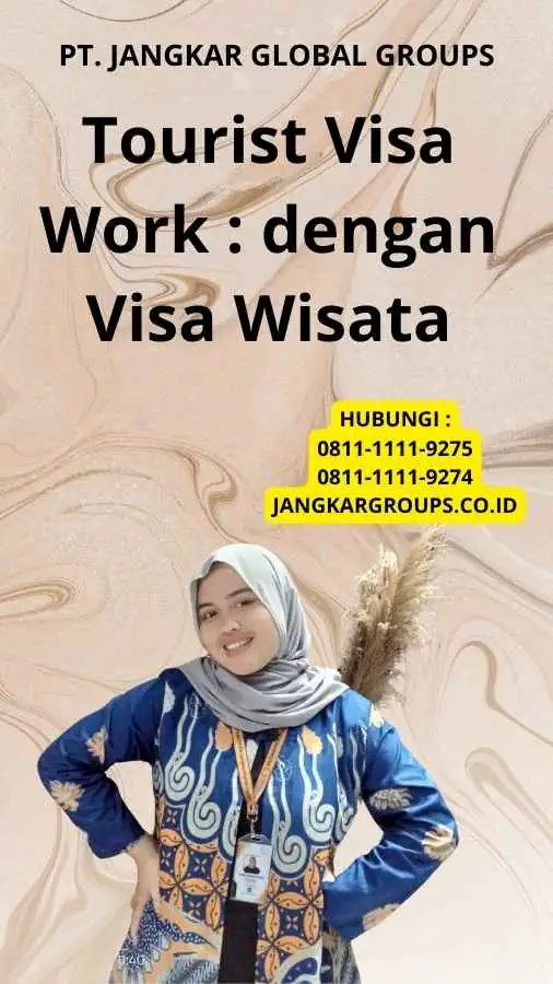 Tourist Visa Work : dengan Visa Wisata