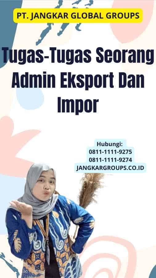 Tugas-Tugas Seorang Admin Eksport Dan Impor