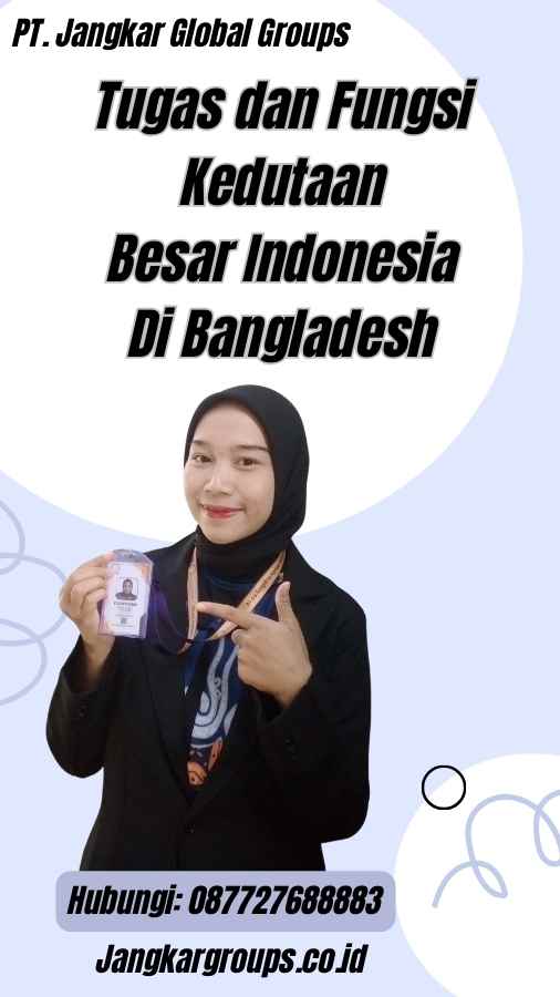 Tugas dan Fungsi Kedutaan Besar Indonesia Di Bangladesh