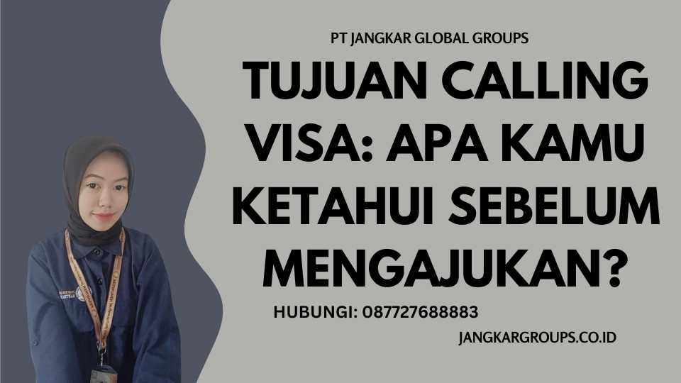 Tujuan Calling Visa: Apa Kamu Ketahui Sebelum Mengajukan?