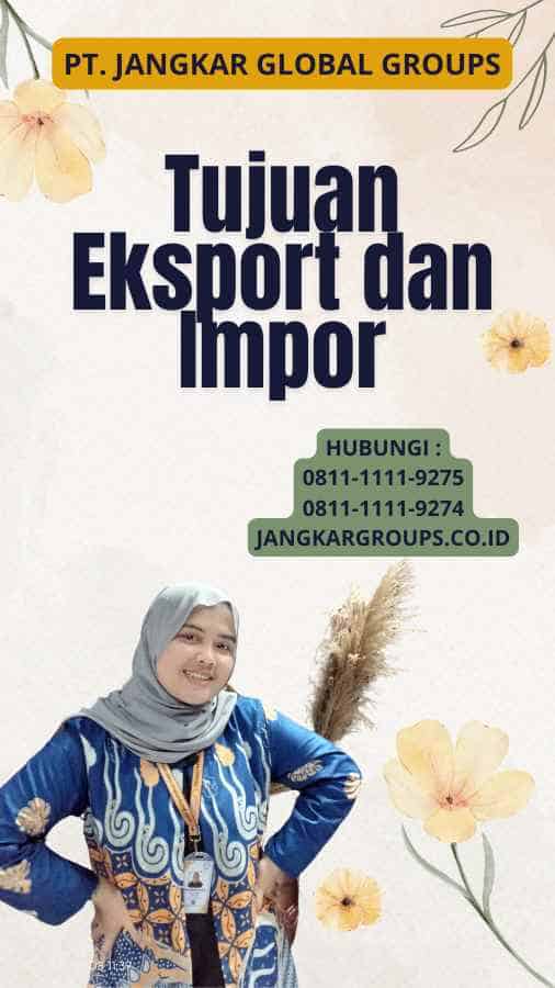 Tujuan Eksport dan Impor