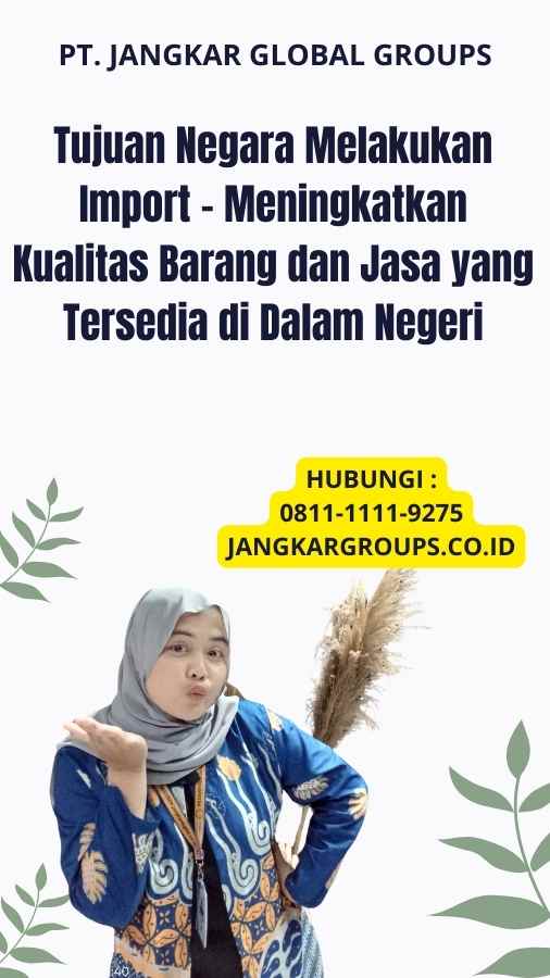 Tujuan Negara Melakukan Import - Meningkatkan Kualitas Barang dan Jasa yang Tersedia di Dalam Negeri