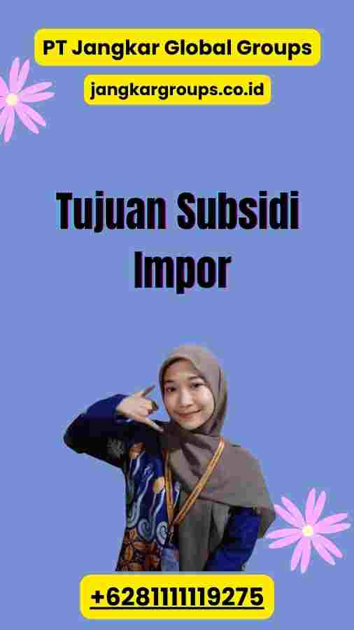 Tujuan Subsidi Impor