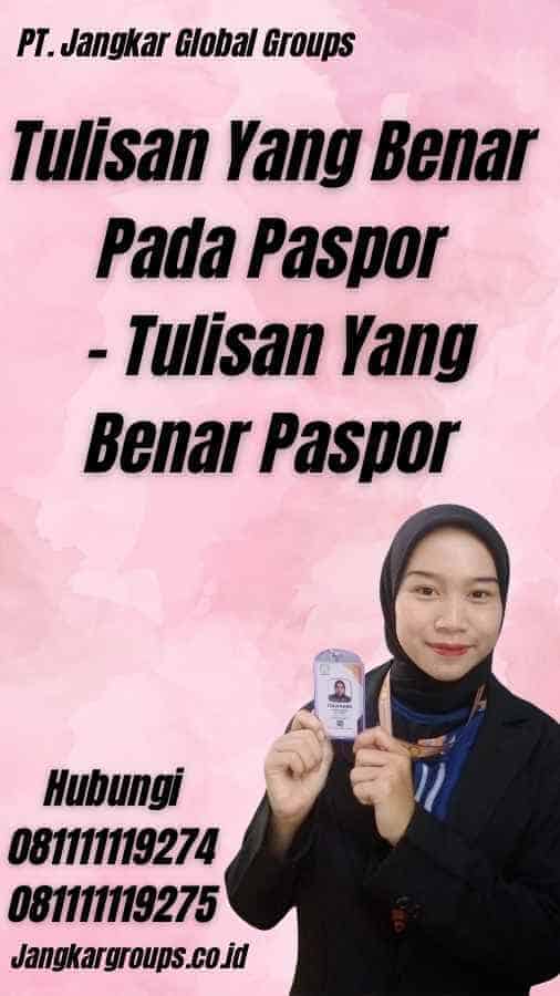 Tulisan Yang Benar Pada Paspor - Tulisan Yang Benar Paspor