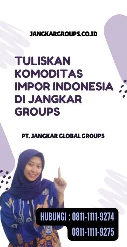 Tuliskan Komoditas Impor Indonesia di Jangkar Groups