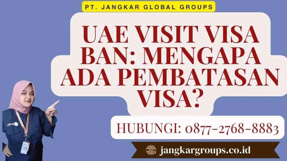 UAE Visit Visa Ban Mengapa Ada Pembatasan Visa