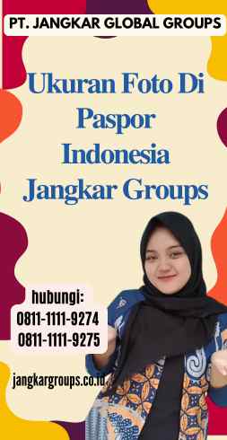 Ukuran Foto Di Paspor Indonesia Jangkar Groups