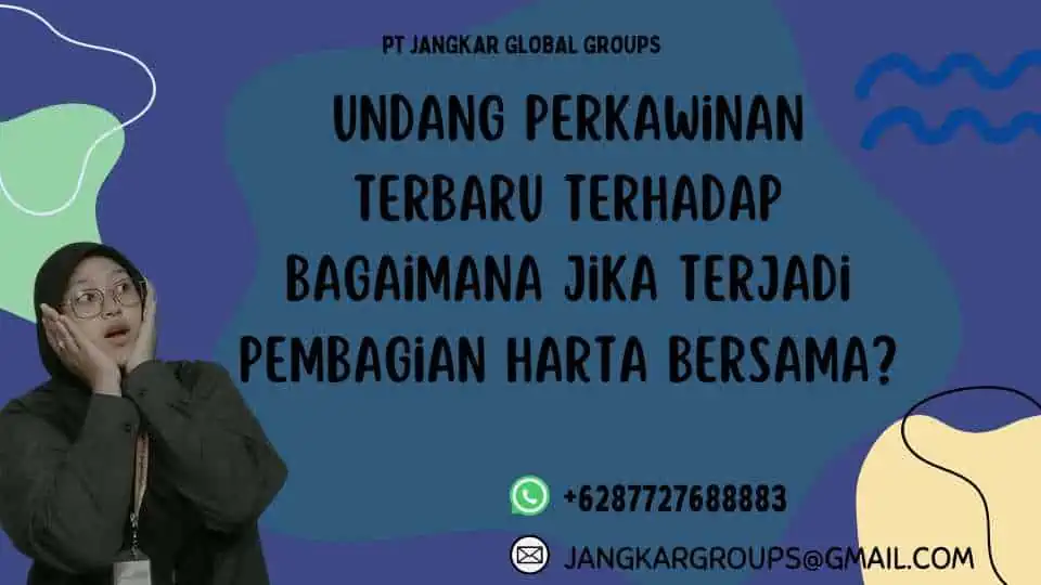 Undang Perkawinan Terbaru Terhadap Bagaimana Jika Terjadi Pembagian Harta Bersama?