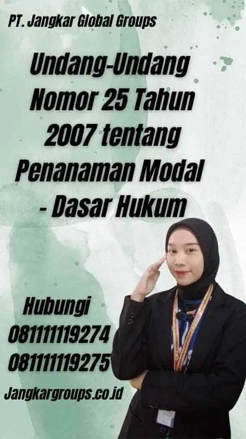 Undang-Undang Nomor 25 Tahun 2007 tentang Penanaman Modal - Dasar Hukum