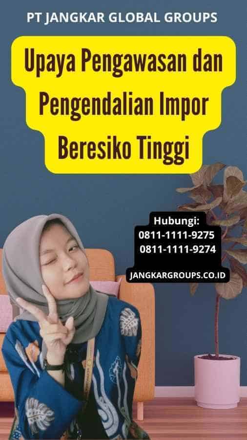 Upaya Pengawasan dan Pengendalian Impor Beresiko Tinggi