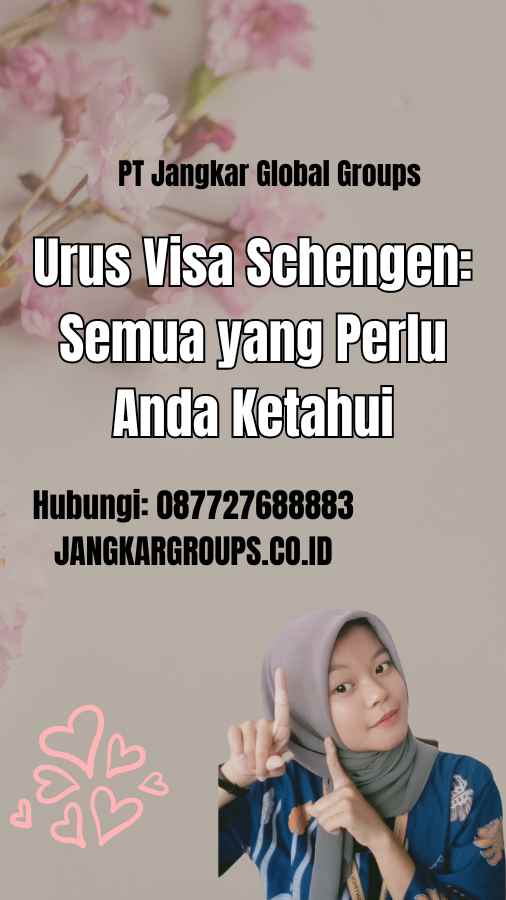 Urus Visa Schengen: Semua yang Perlu Anda Ketahui