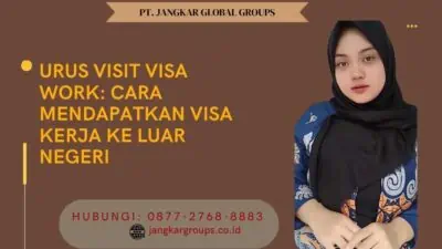 Urus Visit Visa Work Cara Mendapatkan Visa Kerja ke Luar Negeri