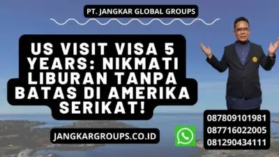 Us Visit Visa 5 Years: Nikmati Liburan Tanpa Batas di Amerika Serikat!