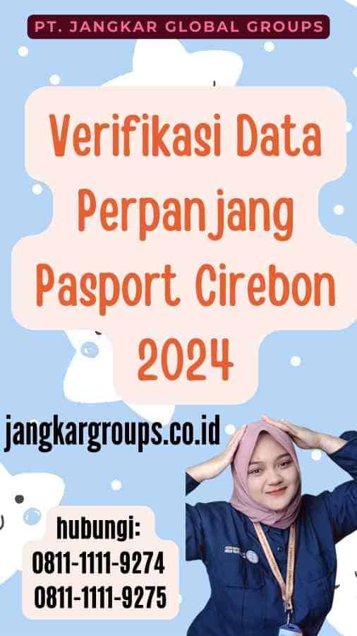 Verifikasi Data Perpanjang Pasport Cirebon 2024