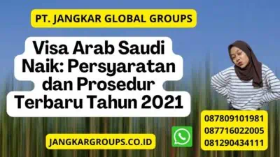 Visa Arab Saudi Naik: Persyaratan dan Prosedur Terbaru Tahun 2021