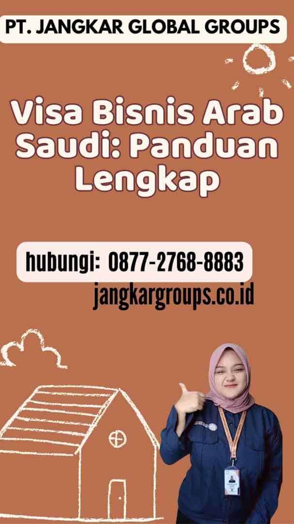 Visa Bisnis Arab Saudi Panduan Lengkap