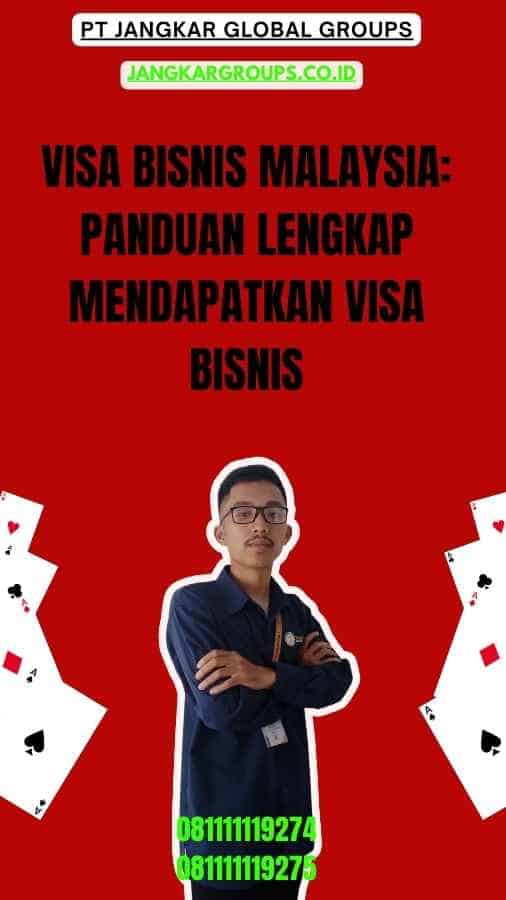 Visa Bisnis Malaysia Panduan Lengkap Mendapatkan Visa Bisnis