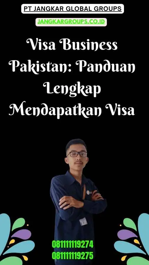 Visa Business Pakistan Panduan Lengkap Mendapatkan Visa