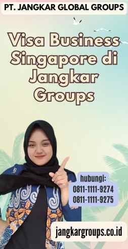 Visa Business Singapore di Jangkar Groups