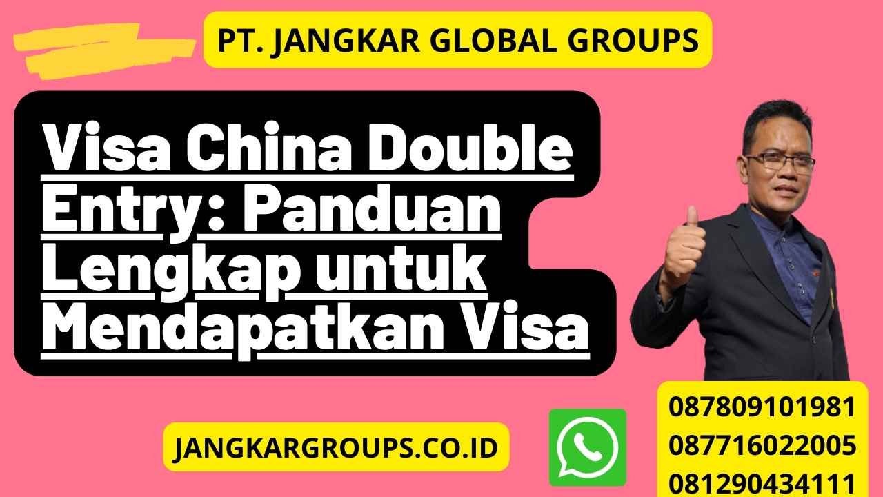 Visa China Double Entry: Panduan Lengkap untuk Mendapatkan Visa