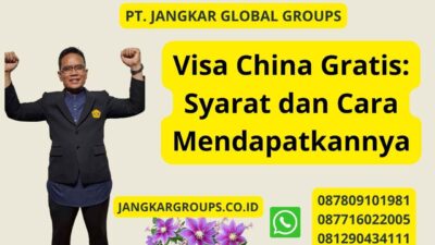 Visa China Gratis: Syarat dan Cara Mendapatkannya