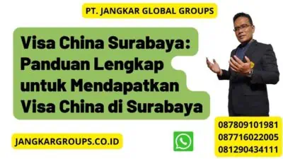 Visa China Surabaya: Panduan Lengkap untuk Mendapatkan Visa China di Surabaya