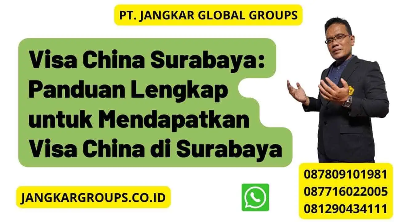 Visa China Surabaya: Panduan Lengkap untuk Mendapatkan Visa China di Surabaya