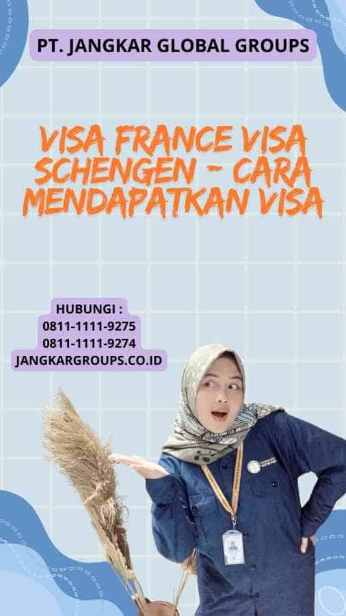 Visa France Visa Schengen - Cara Mendapatkan Visa