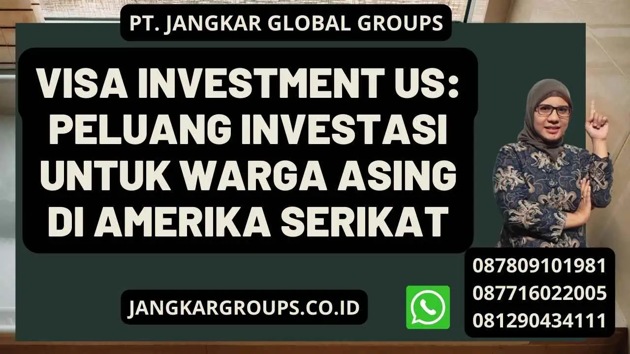 Visa Investment Us: Peluang Investasi untuk Warga Asing di Amerika Serikat